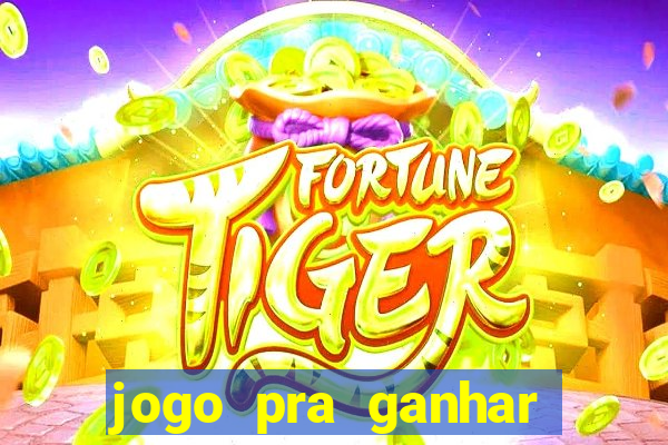 jogo pra ganhar dinheiro sem depositar